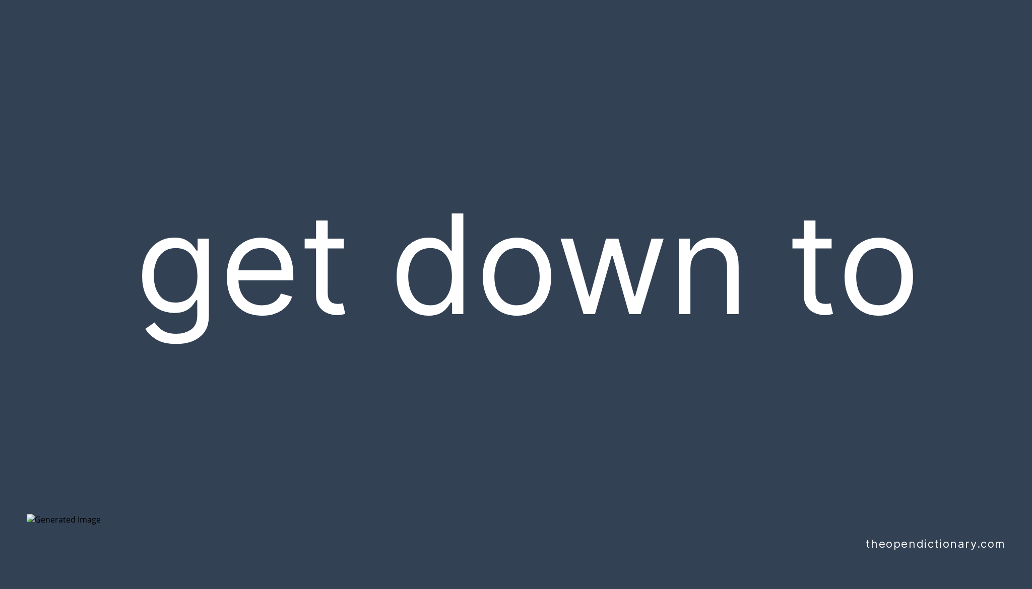 get-down-to-phrasal-verb-get-down-to-definition-meaning-and-example